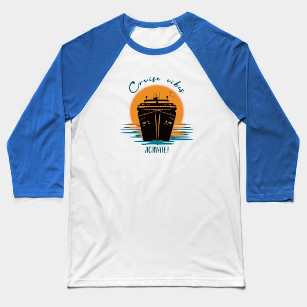 Cruise Vibes, Activate! Baseball T-Shirt by donamiart